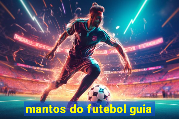 mantos do futebol guia